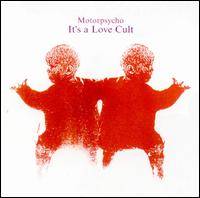 Motorpsycho : It's a Love Cult